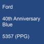 Preview: Ford, 40th Anniversary Blue, 5357 (PPG).